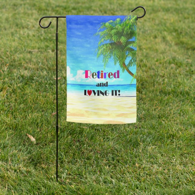 Retired and Loving it! Garden Flag (In SItu)