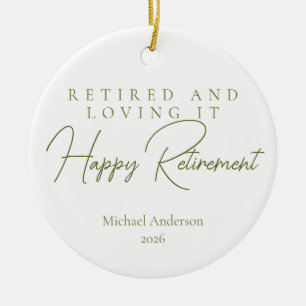 Retired and Loving It Gift Ceramic Ornament