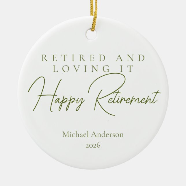 Retired and Loving It Gift Ceramic Ornament (Front)