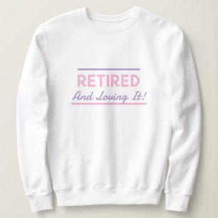 Retired And Loving It Ladies Fun Shirt