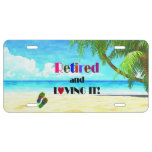 Retired And Loving It! License Plate at Zazzle