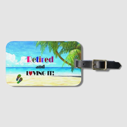 Retired and Loving it Luggage Tag