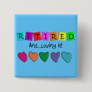 "Retired and Loving it" T-Shirts and Gifts Button