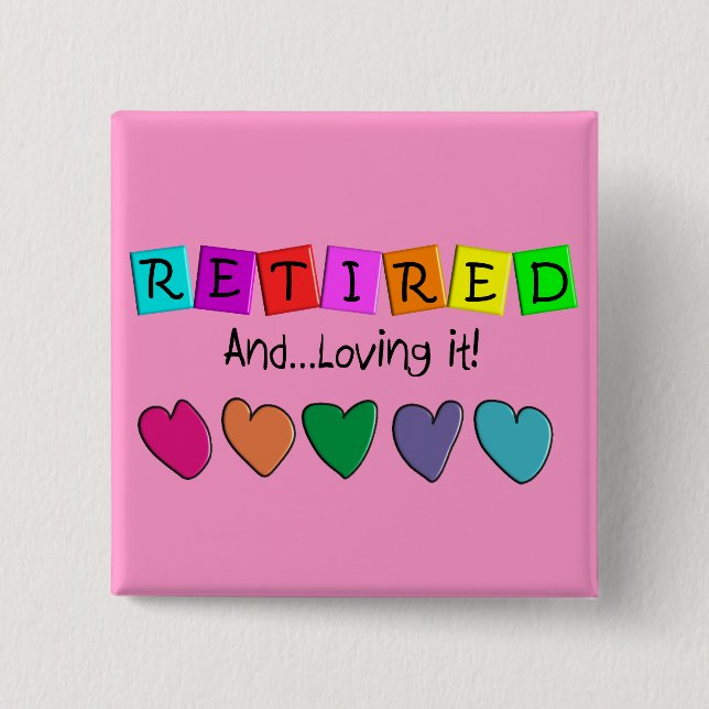 "Retired and Loving it" T-Shirts and Gifts Pinback Button (Front)