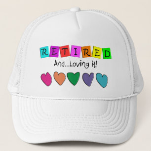 "Retired and Loving it" T-Shirts and Gifts Trucker Hat