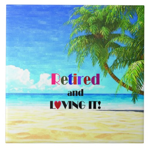 Retired and Loving It tropical photo Ceramic Tile