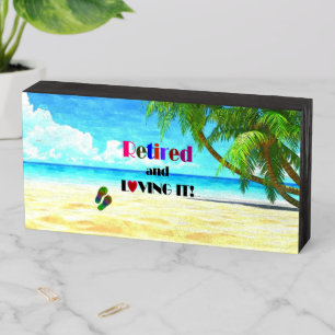 Retired and Loving it! Wooden Box Sign