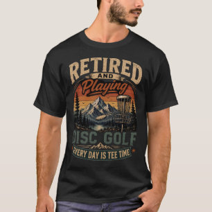 Retired And Playing Disc Golf Every Day Vintage T-Shirt