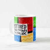 Retired and Ready to Relax, Funny Retirement Coffee Mug (Front Left)