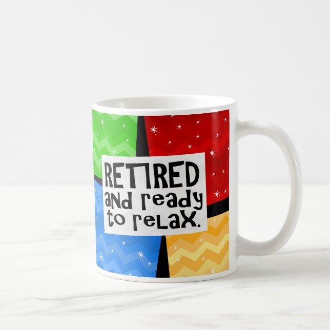 Retired and Ready to Relax, Funny Retirement Coffee Mug (Right)