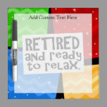 Retired and Ready to Relax, Funny Retirement Dry Erase Board