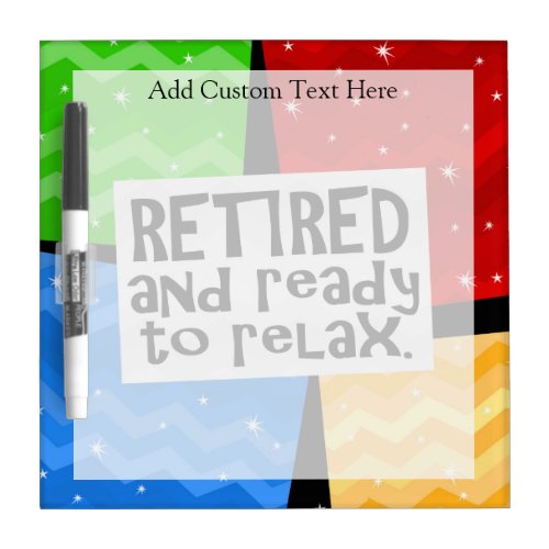 Retired and Ready to Relax Funny Retirement Dry Erase Board