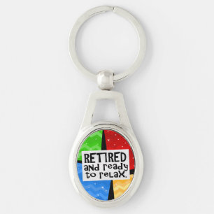 Retired and Ready to Relax, Funny Retirement Keychain