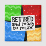 Retired and Ready to Relax, Funny Retirement Magnet