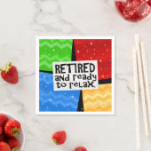 Retired and Ready to Relax, Funny Retirement Napkins (Insitu)