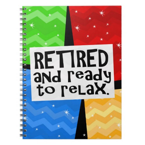 Retired and Ready to Relax Funny Retirement Notebook