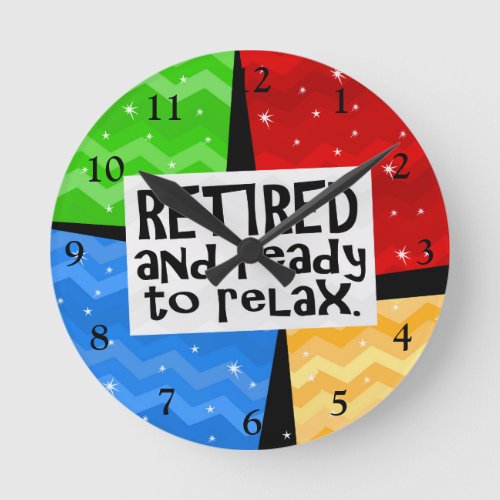 Retired and Ready to Relax Funny Retirement Round Clock