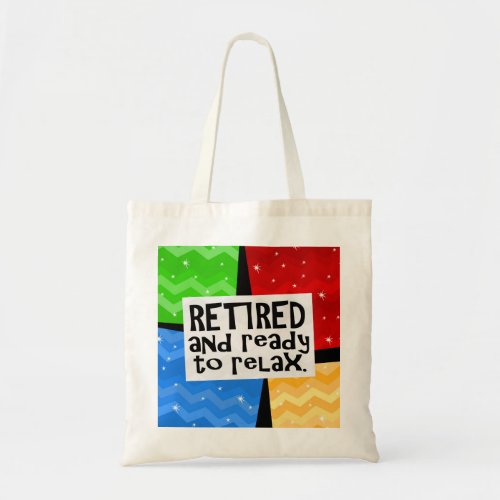Retired and Ready to Relax Funny Retirement Tote Bag