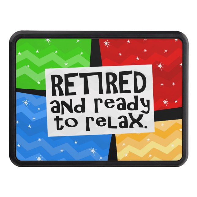 Retired and Ready to Relax, Funny Retirement Tow Hitch Cover (Front)