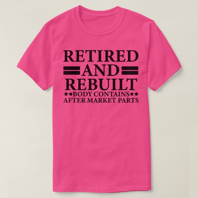retired and rebuilt body contains after market par T-Shirt (Design Front)