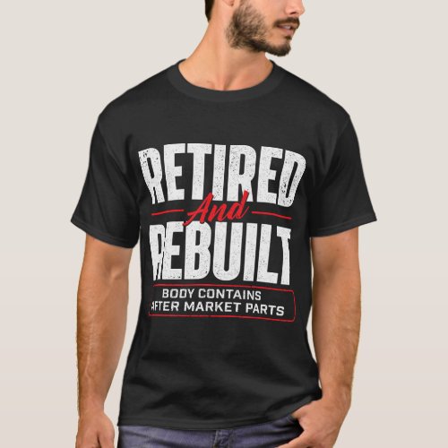 Retired And Rebuilt _ Hip Replacement Surgery Reco T_Shirt