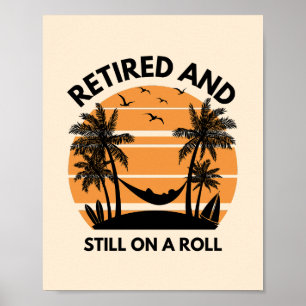 Retired and Still on a Roll   Retirement Poster