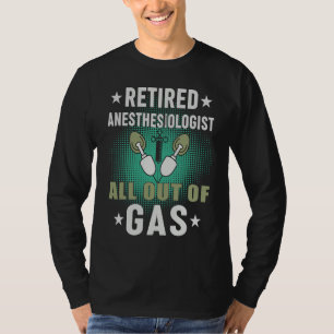 Retired Anesthesiologist Anesthesia Doctor T-Shirt
