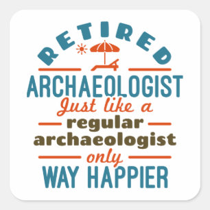 Retired Archeology Archeology Funny Happier Square Sticker