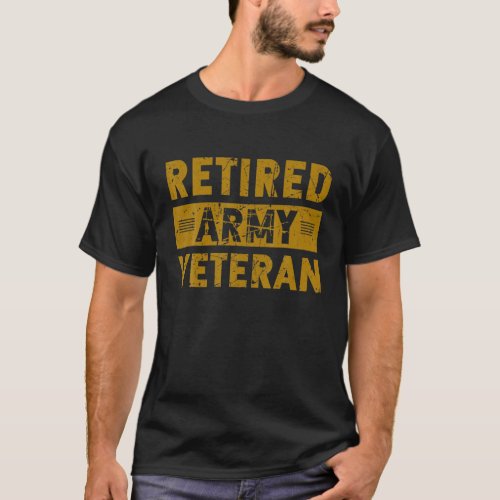 Retired Army Veteran Military Retirement US Milita T_Shirt