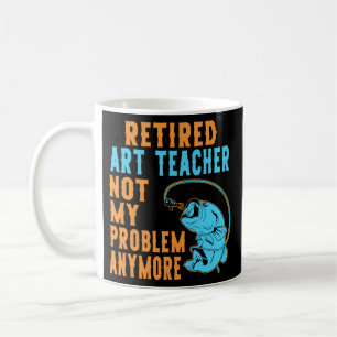 Retired Art Teacher Fishing Lover Retirement Coffee Mug