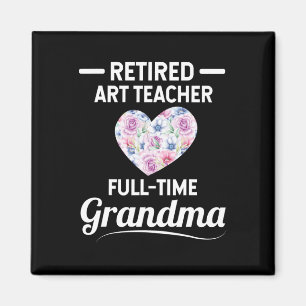 Retired Art Teacher Full Time Grandma For Men Wome Magnet