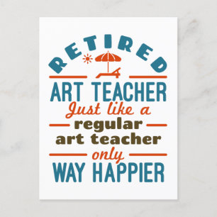 Retired Art Teacher Retirement Happier Funny Postcard
