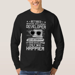 Retired Artificial Intelligence Developer Only Hap T-Shirt