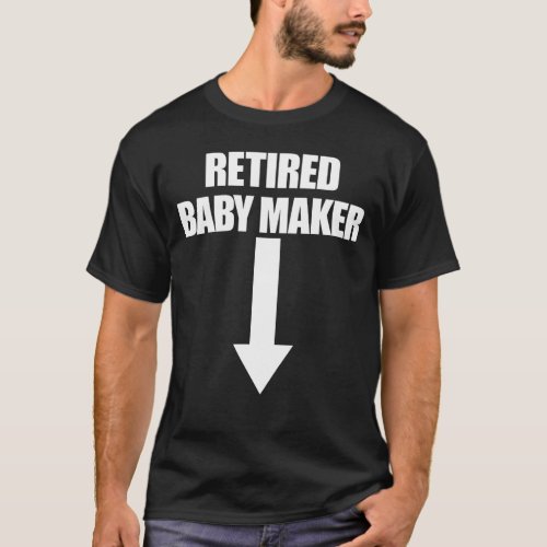 Retired Baby Maker Arrow Mens Vasectomy Gift T_Shirt