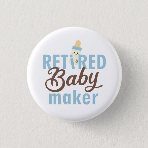 Retired Baby Maker Funny Vasectomy Modern Cute Button
