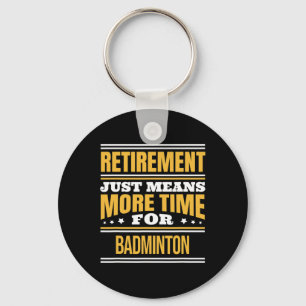 Retired Badminton Lover Funny Saying Retirement Keychain
