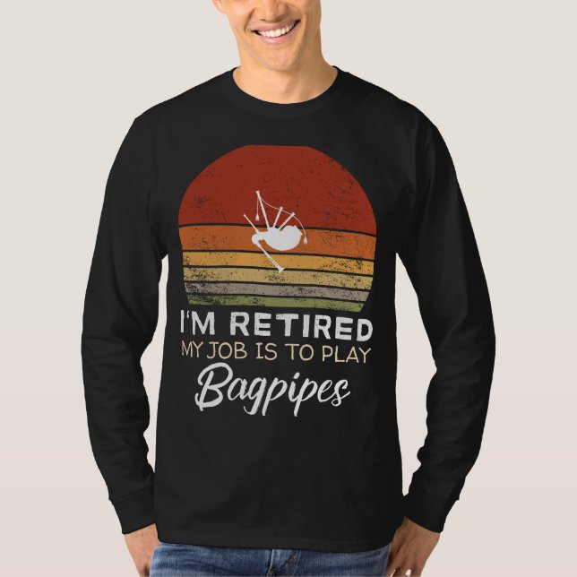 Retired Bagpipes Player Tee: Hilarious Retirement  T-Shirt (Front)
