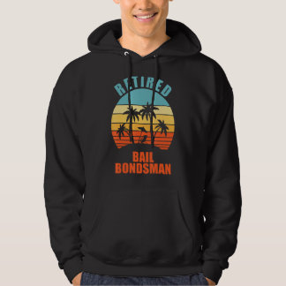 Retired Bail Bondsman Funny Happy Retirement Hoodie