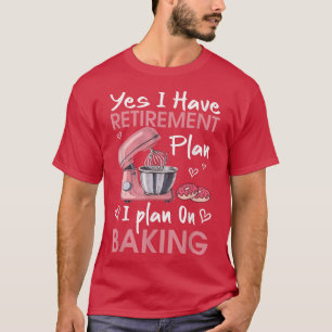 Retired Baker Baking Retirement Gift Retiree Bakin T-Shirt