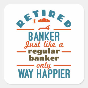 Retired Banker Banking Retirement Happier Square Sticker