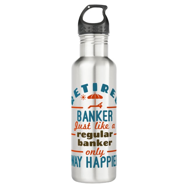 Retired Banker Banking Retirement Happier Stainless Steel Water Bottle (Front)