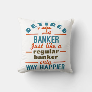 Retired Banker Banking Retirement Happier Throw Pillow