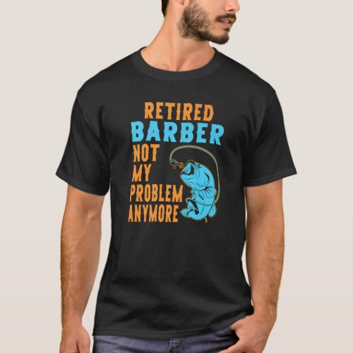 Retired Barber Fishing  Retirement T-Shirt
