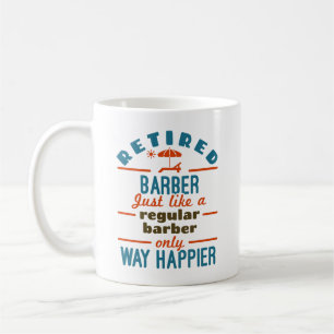 Retired Barber Funny Retirement Happier Coffee Mug