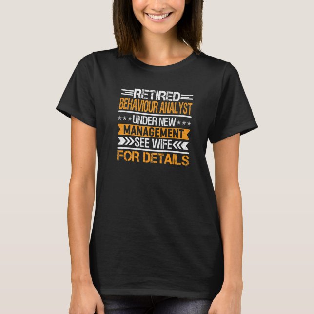 Retired Behaviour Analyst Under New Management See T-Shirt (Front)