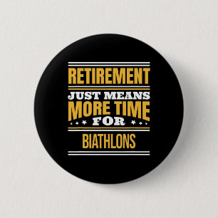 Retired Biathlon Lover Funny Runner Saying Retirem Button