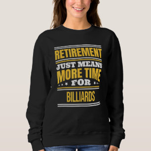Retired Billiards Pool Player Saying Retirement Sweatshirt