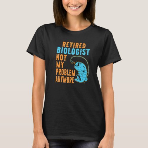 Retired Biologist Fishing  Retirement T-Shirt