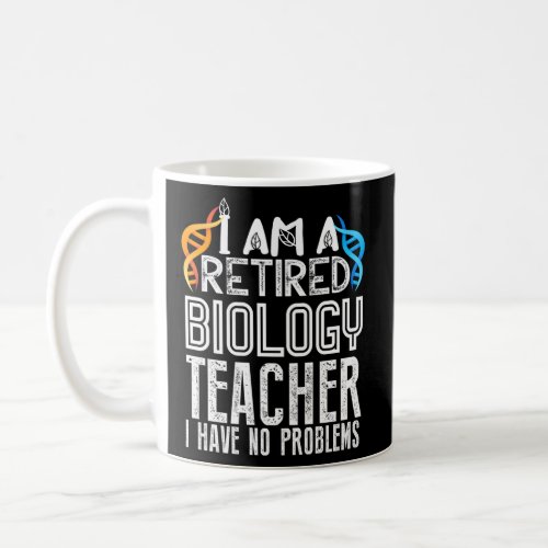 Retired Biology Teacher Retiret Quotes  Coffee Mug