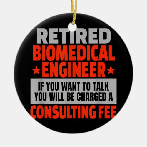 Retired Biomedical Engineer Funny Retirement Ceramic Ornament
